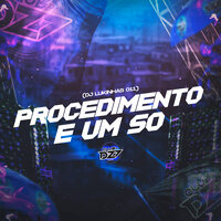 PROCEDIMENTO É UM SÓ - DJ Lukinhas 011
