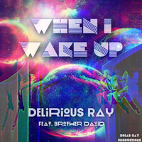 When I Wake Up - Delirious Ray & Brother David