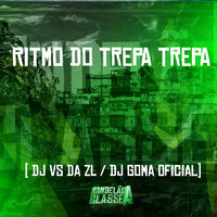 Ritmo do Trepa Trepa - DJ VS da ZL & DJ GOMA OFICIAL