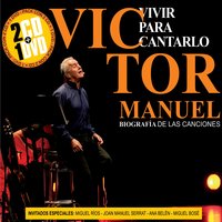 Para Que Te Quieran y Que Tu Sepas Que Te Han Querido - Joan Manuel Serrat & Victor Manuel