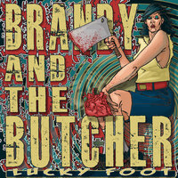 Lucky Foot - Brandy and the Butcher