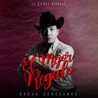 El Mejor Regalo - Cesar Cereceres