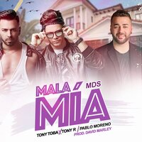 Mala Mía - Tony Toba & MDS & Pablo Moreno (Pau) & Tony R