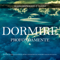 Pioggia per Dormire Profondamente, Pt. 32 - Rumore di Pioggia di BNLXA & Música Instrumental Maestro & Cascada de Lluvia