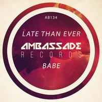 Babe - Late Than Ever