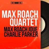 Parker's Mood - Max Roach Quartet