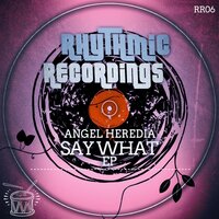 Say What - Angel Heredia