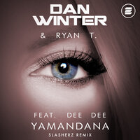 Yamandana - Dan Winter & Ryan T. & Dee Dee & Slasherz