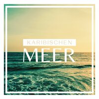 Karibischen Meer - Entspannungsmusik Oasis