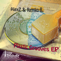 Plastic Grooves - Alexz & SoulBeach & Remko B.