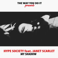My Shadow - Janet Scarlet & Hype Society & Nu Ground Foundation