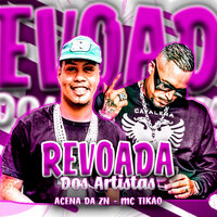 Revoada dos Artistas - Acena Da Zn & Mc Tikão