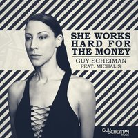 She Works Hard for the Money - Guy Scheiman & Michal S