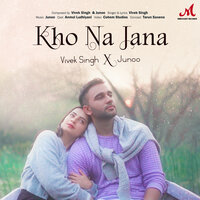 Kho Na Jaana - Vivek singh & Junoo