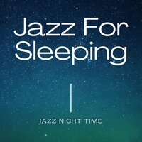 Get Outta Here - Jazz For Sleeping & Jazz Instrumental Chill & Instrumental Sleeping Music