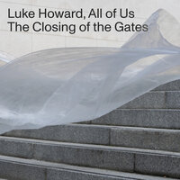 The Closing of the Gates - Luke Howard & Budapest Art Orchestra