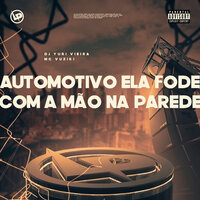Automotivo Ela Fode Com a Mão na Parede - DJ Yuri Vieira & Mc Vuiziki