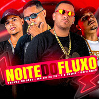 Noite do Fluxo - É o Sheck & Rafa Braz & MC CH da Z.O & Trovao no beat