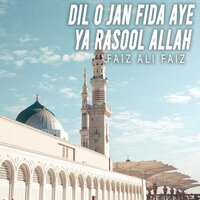 Dil o jan Fida Aye Ya Rasool Allah - Faiz Ali Faiz