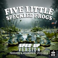 Five Little Speckled Frogs - Speed Geek