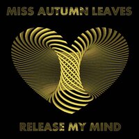 Release My Mind - Miss Autumn Leaves & DJ Rello