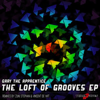 The Loft of Grooves - Gary The Apprentice & Stephan de Wit & Vincent De Wit