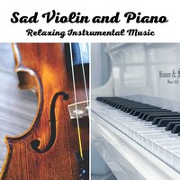 Sad Piano Lounge - Piano Instrumental & Violin Music & Sad Piano and Violin