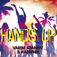Hands Up - Vadim Adamov & Hardphol