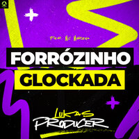Forrózinho Glockada - Lukas Producer & Alysson CDs Oficial & MC MORENA