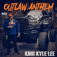 Outlaw Anthem - king kyle lee
