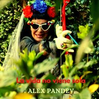 La Vida No Viene Sola - Alex Pandev & Minino Garay