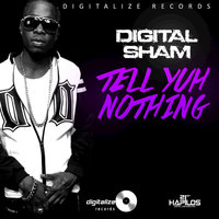 Tell Yuh Nothing - Digital Sham