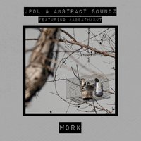 Work - JPDL & Abstract Soundz & JabbaThaKut