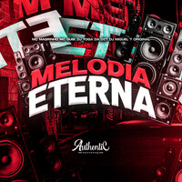 Melodia Eterna - DJ Miguel7 Original & Authentic Records & Mc Magrinho & Mc Quiik & DJ YOGA DA DZ7