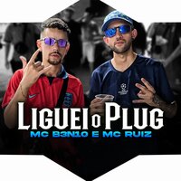 Liguei o Plug - Dj Célio & MC BEN10 & MC RUIZ