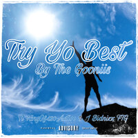 Try Yo Best - The Gooniis & KingOf420Active & J Bidnizz FTG