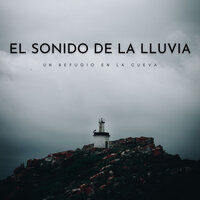 Agua En La Cueva - Lluvia Relajante & Estudio de sonidos de lluvia & Serenidad Academy