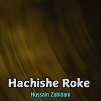Hachishe Roke - Hussain Zahidani
