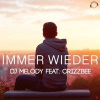 Immer wieder - DJ Melody & Alex M. & Crizzbee