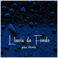 Lluvia de Fondo para Dormir, Pt. 15 - Barulho de Chuva Relaxante BNLXA & Sonidos De Lluvia y Tormentas & Cascada de Lluvia