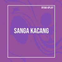 Sanga Kacang - Ryan 4Play