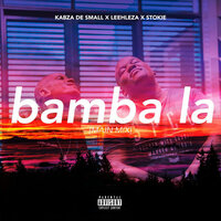 Bamba La - Kabza De Small & Leehleza & Stokie
