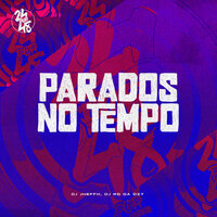 Parados no Tempo - DJ Jheffh & DJ RD DA DZ7