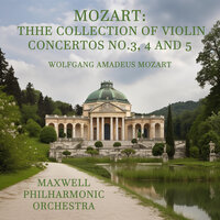 Violin Concerto No.3 In G Major K.216: II. Adagio - Maxwell Philharmonic Orchestra & Вольфганг Амадей Моцарт
