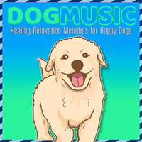 Good Boy - Relax My Dog & Dog Music Dreams & RelaxMyDog