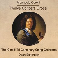 12 Concerti grossi, Op. 6, No. 1 in D Major: IV. Largo - Dean Eckertsen & The Corelli Tri-Centenary String Orchestra & The Corelli Tri-Centenary String Orchestra, Dean Eckertsen & Арканджело Корелли