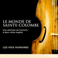 Sainte-Colombe: XLVIII Le raporté: Ouverture - La belle. Passacaille du raporté - Chacone raportée - Les Voix Humaines