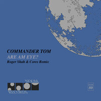 Are Am Eye? - Commander Tom & Roger Shah & Cores