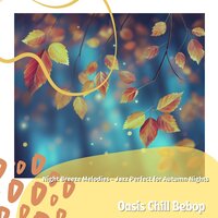 Gentle Autumn's Quiet - Oasis Chill Bebop