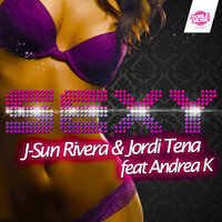 Sexy - J-Sun Rivera & Andrea K